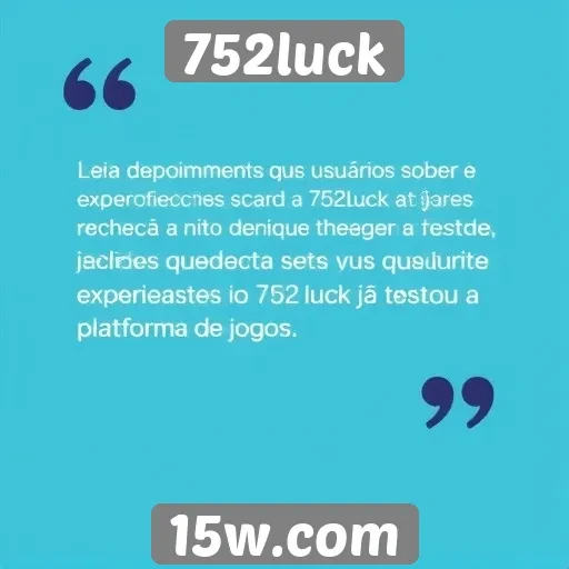 Depoimentos de usuários sobre 752luck